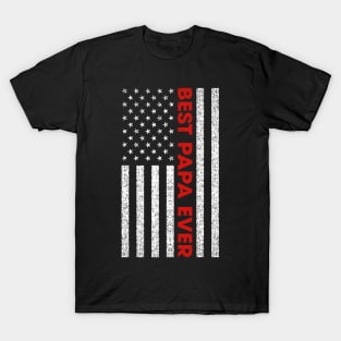 Best Papa Ever USA American Flag Father's Day Gift For Papa T-Shirt